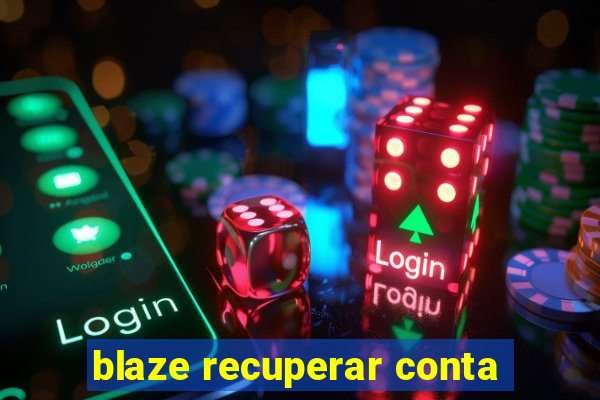 blaze recuperar conta